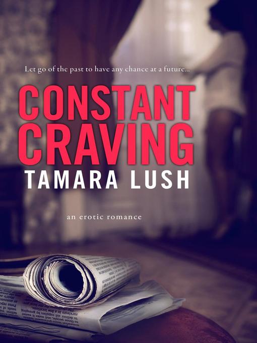 Title details for Constant Craving by Tamara Lush - Available